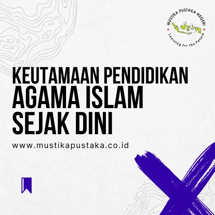 5 Keutamaan Pendidikan Agama Islam Sejak Dini